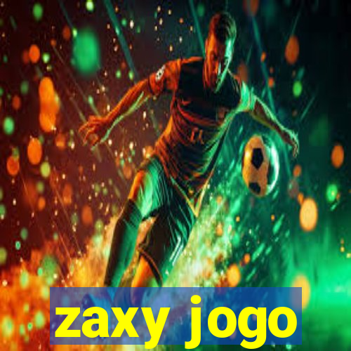 zaxy jogo
